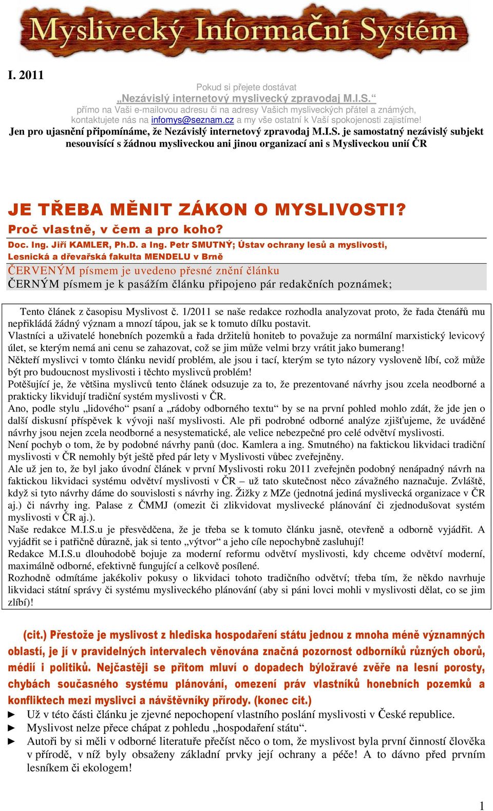 Jen pro ujasnění připomínáme, že Nezávislý internetový zpravodaj M.I.S.