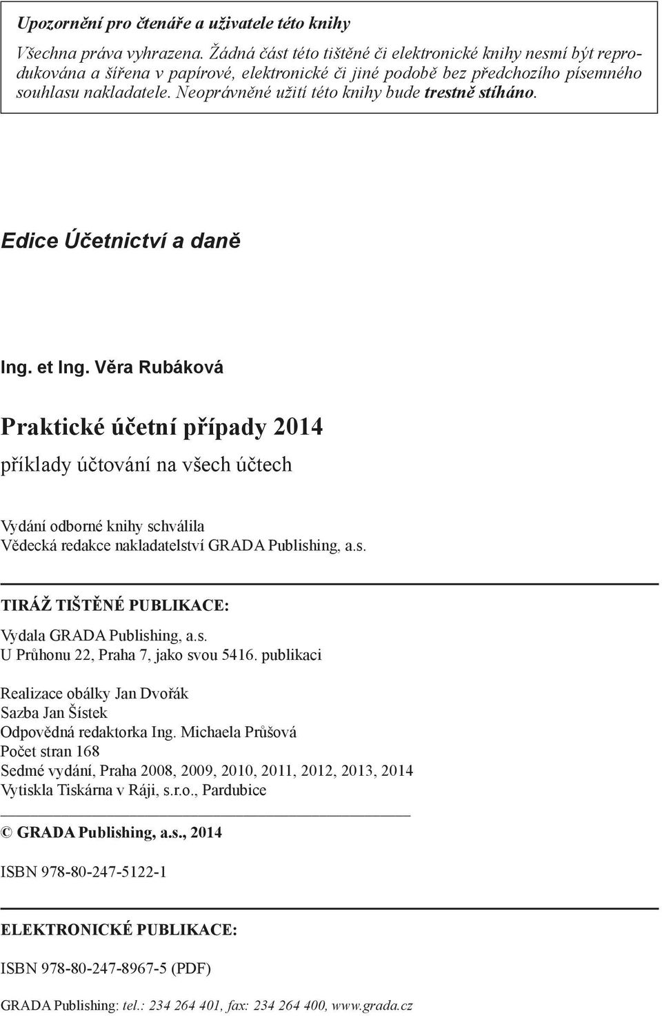 Neoprávněné užití této knihy bude trestně stíháno. Edice Účetnictví a daně Ing. et Ing.