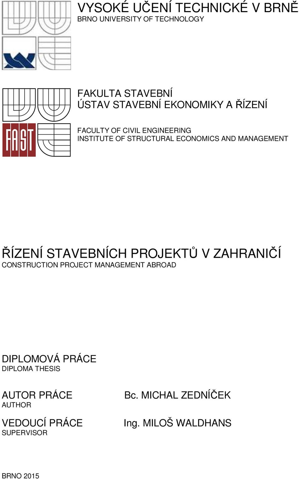 ŘÍZENÍ STAVEBNÍCH PROJEKTŮ V ZAHRANIČÍ CONSTRUCTION PROJECT MANAGEMENT ABROAD DIPLOMOVÁ PRÁCE