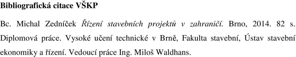 Brno, 2014. 82 s. Diplomová práce.