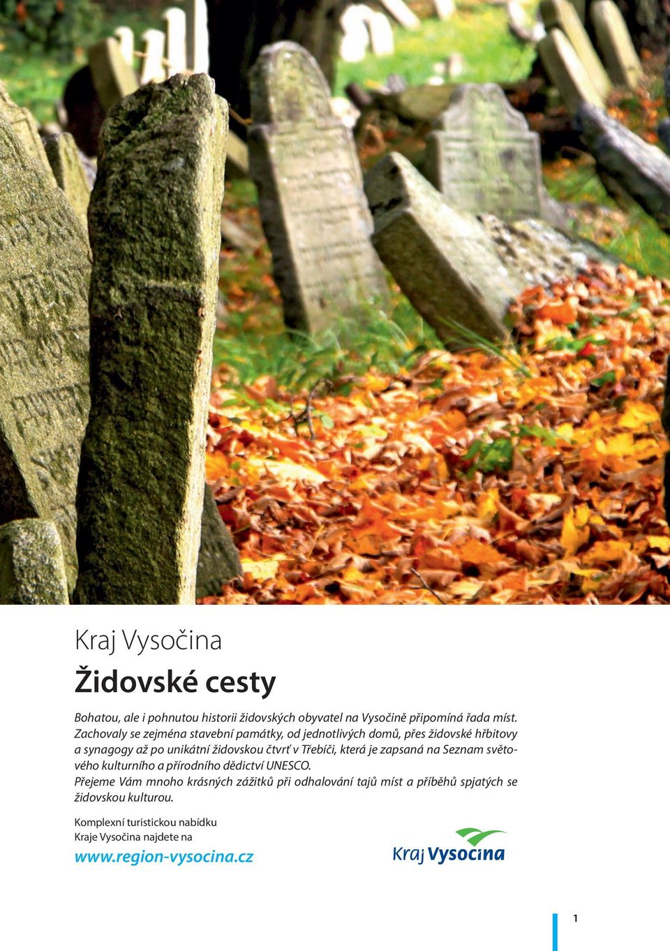 Třebíči, která je zapsaná na Seznam světového kulturního a přírodního dědictví UNESCO.
