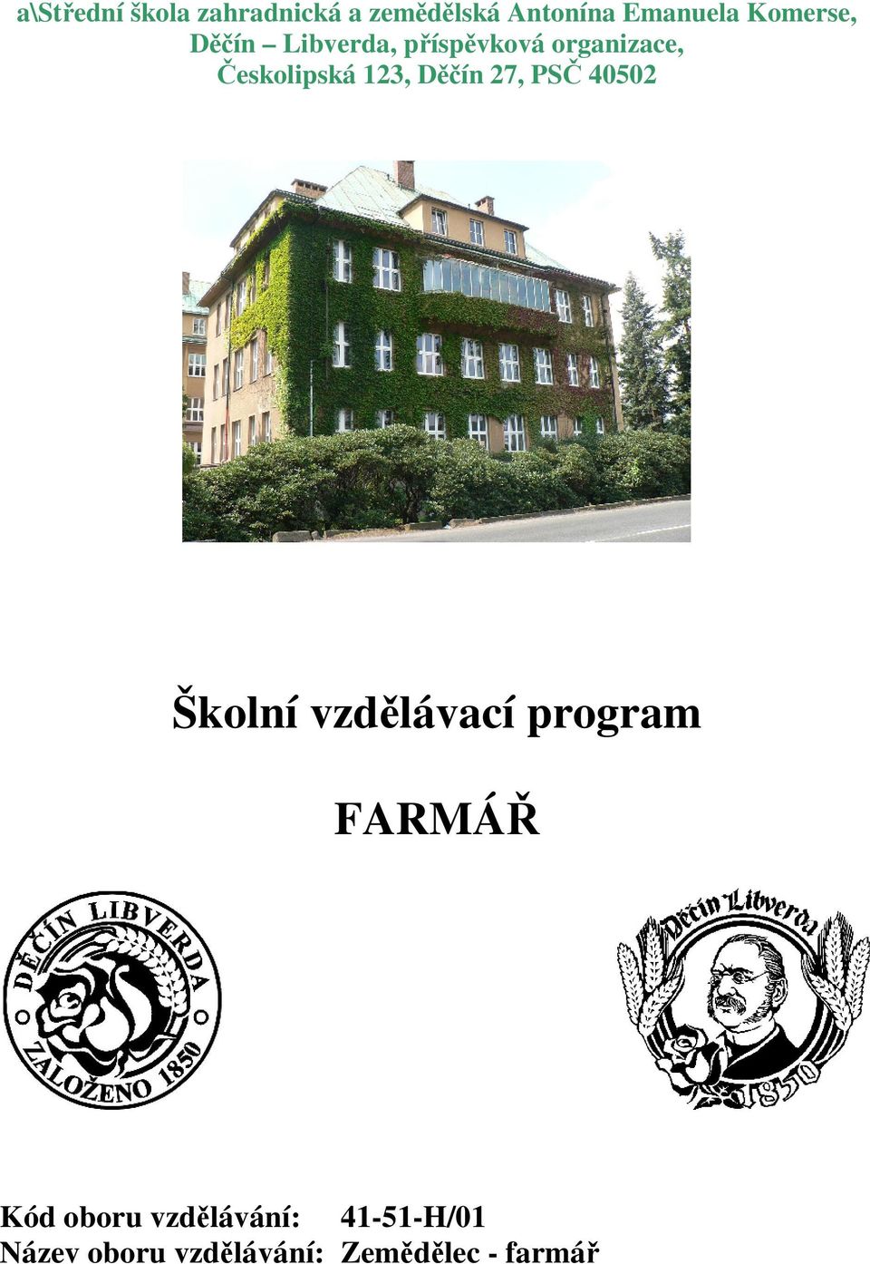 123, Děčín 27, PSČ 40502 Školní vzdělávací program FARMÁŘ Kód