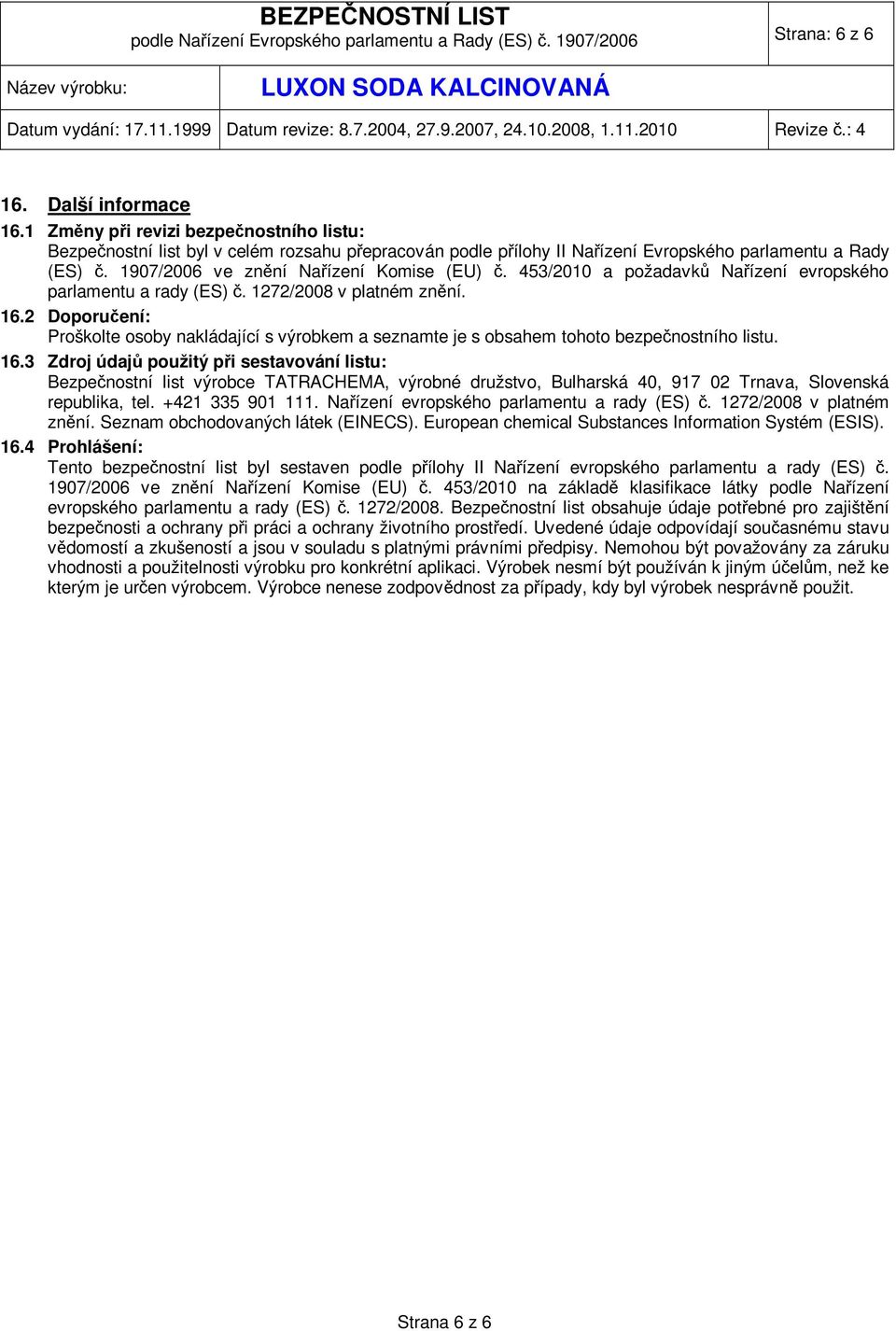 453/2010 a požadavků Nařízení evropského parlamentu a rady (ES) č. 1272/2008 v platném znění. 16.