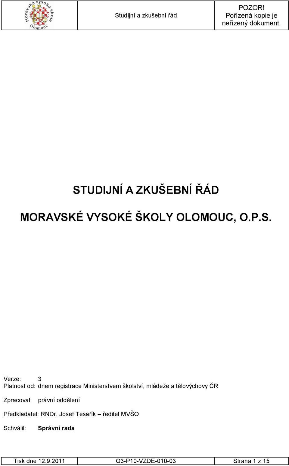 ČR Zpracoval: právní oddělení Předkladatel: RNDr.