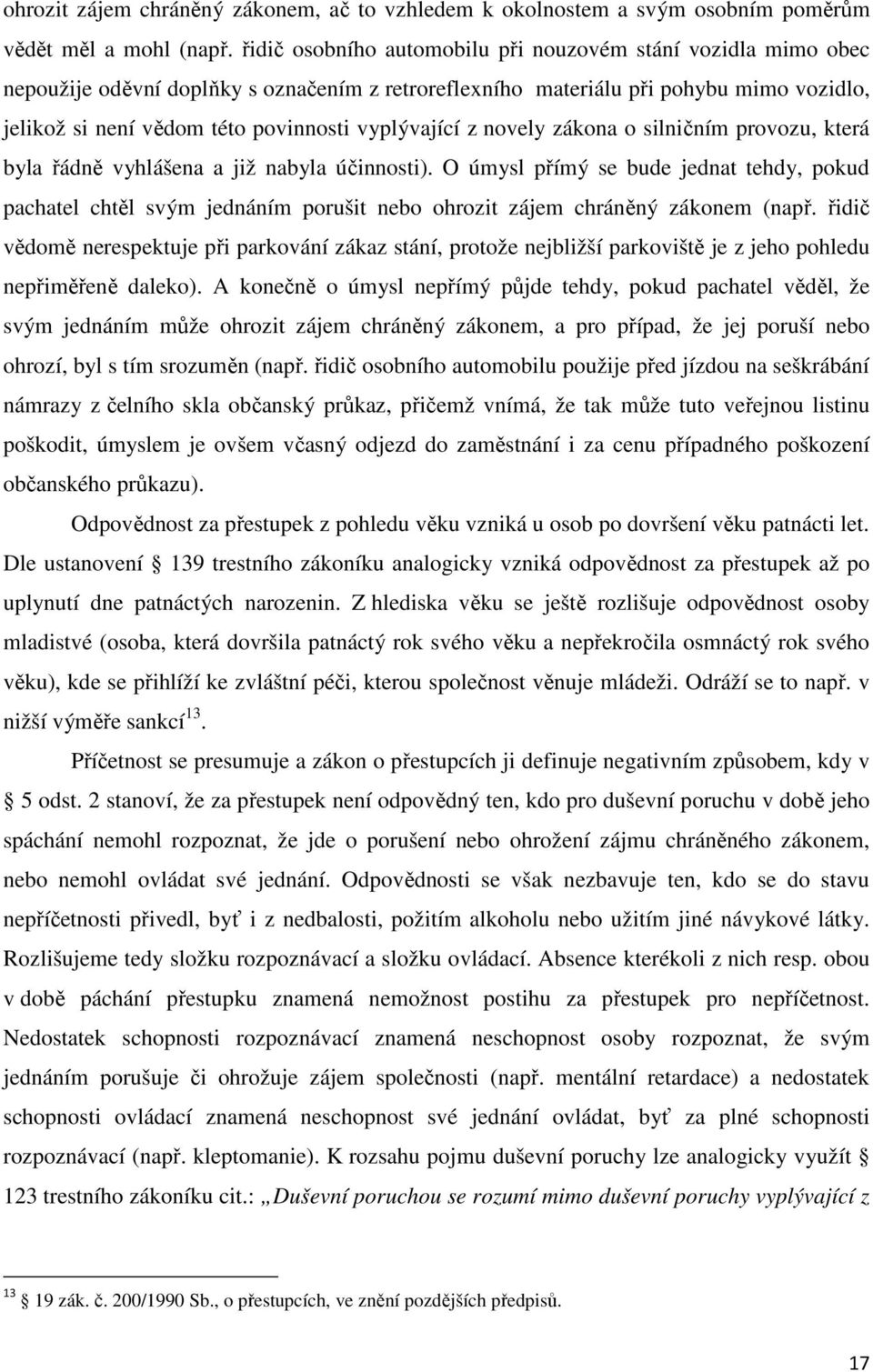 vyplývající z novely zákona o silničním provozu, která byla řádně vyhlášena a již nabyla účinnosti).