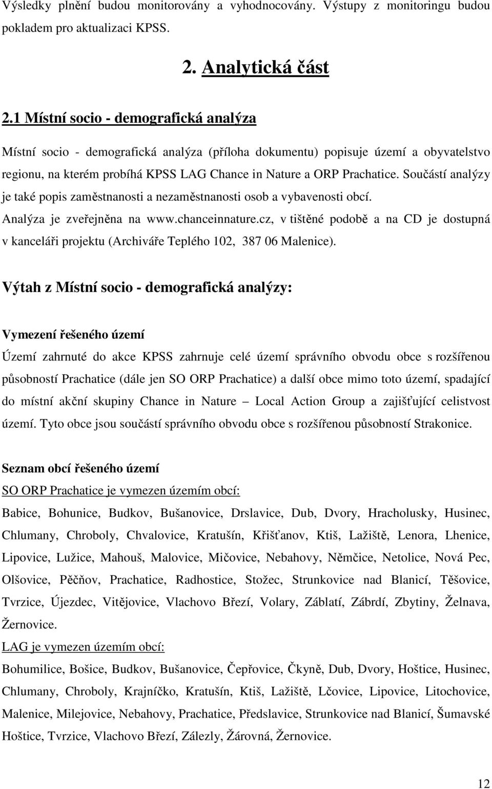 Součástí analýzy je také popis zaměstnanosti a zaměstnanosti osob a vybavenosti obcí. Analýza je zveřejněna na www.chanceinnature.