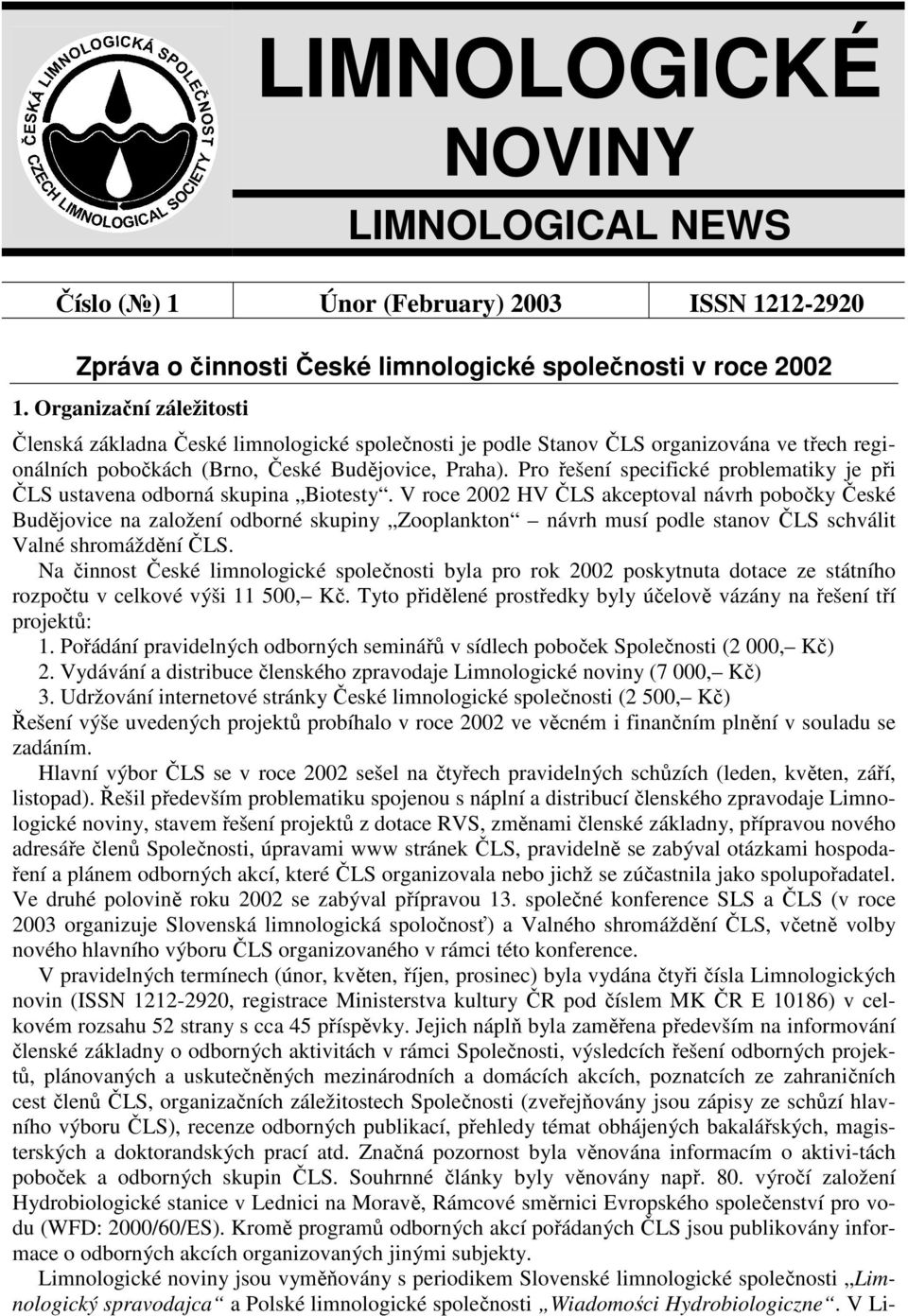 Pro řešení specifické problematiky je při ČLS ustavena odborná skupina Biotesty.