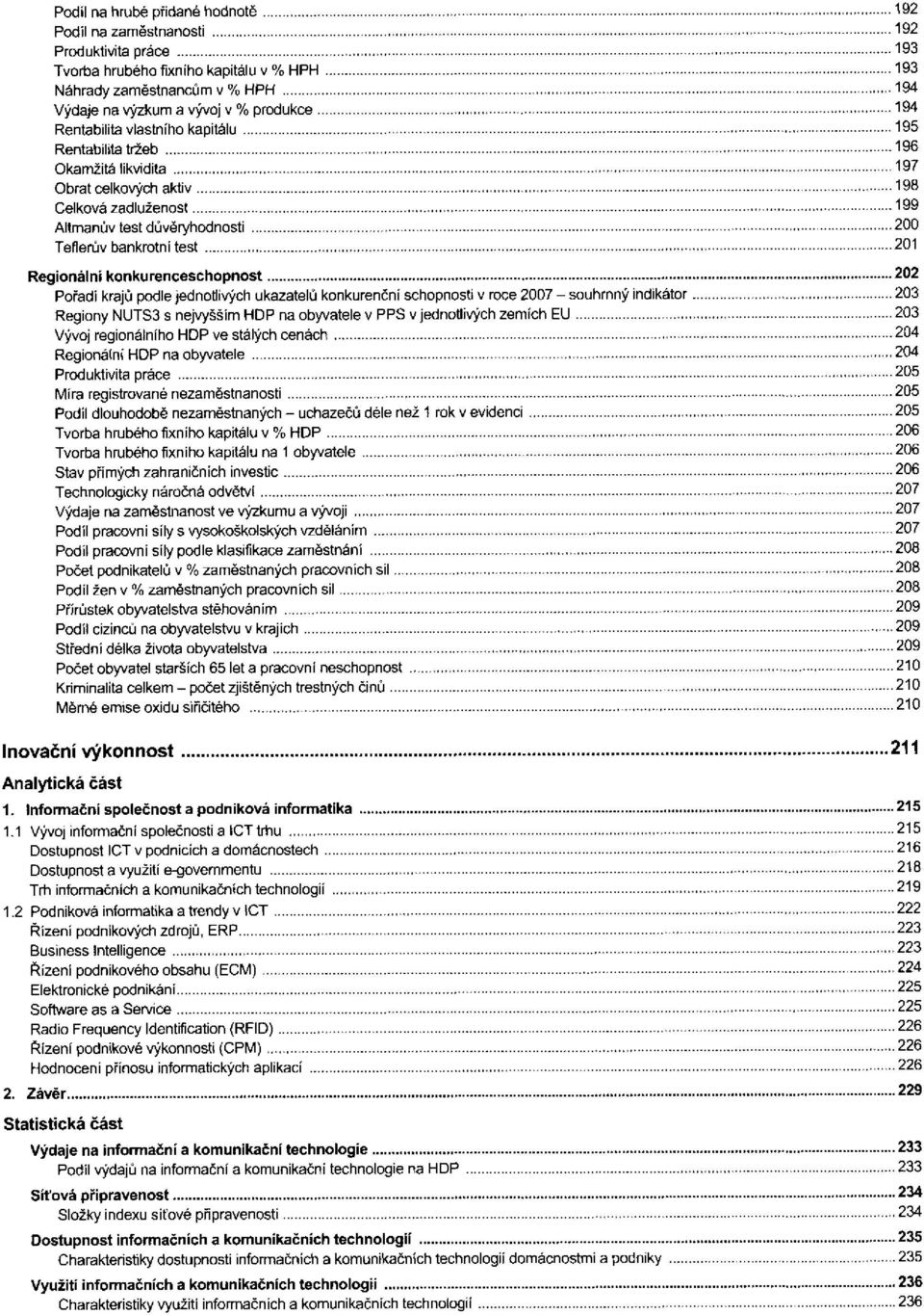 ukazatelů konkurenční schopnosti v roce 2007 - souhrnný indikátor Regiony NUTS3 s nejvyšším HDP na obyvatele v PPS v jednotlivých zemích EU Vývoj regionálního HDP ve stálých cenách Regionální HDP na