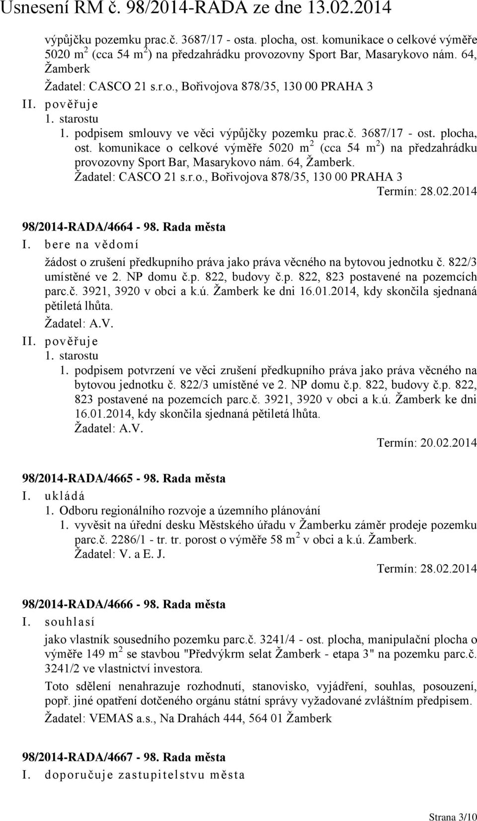 64, Žamberk. Žadatel: CASCO 21 s.r.o., Bořivojova 878/35, 130 00 PRAHA 3 98/2014-RADA/4664-98. Rada města žádost o zrušení předkupního práva jako práva věcného na bytovou jednotku č.