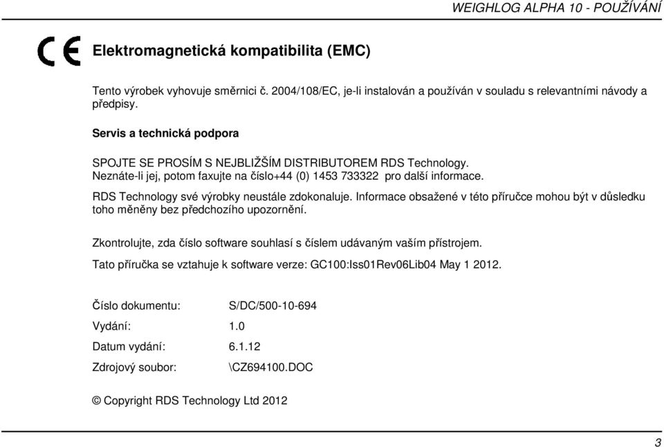RDS Technology své výrobky neustále zdokonaluje. Informace obsažené v této příručce mohou být v důsledku toho měněny bez předchozího upozornění.