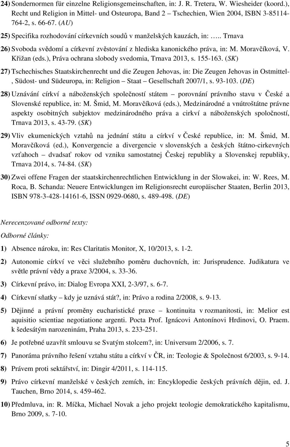 ), Práva ochrana slobody svedomia, Trnava 2013, s. 155-163.