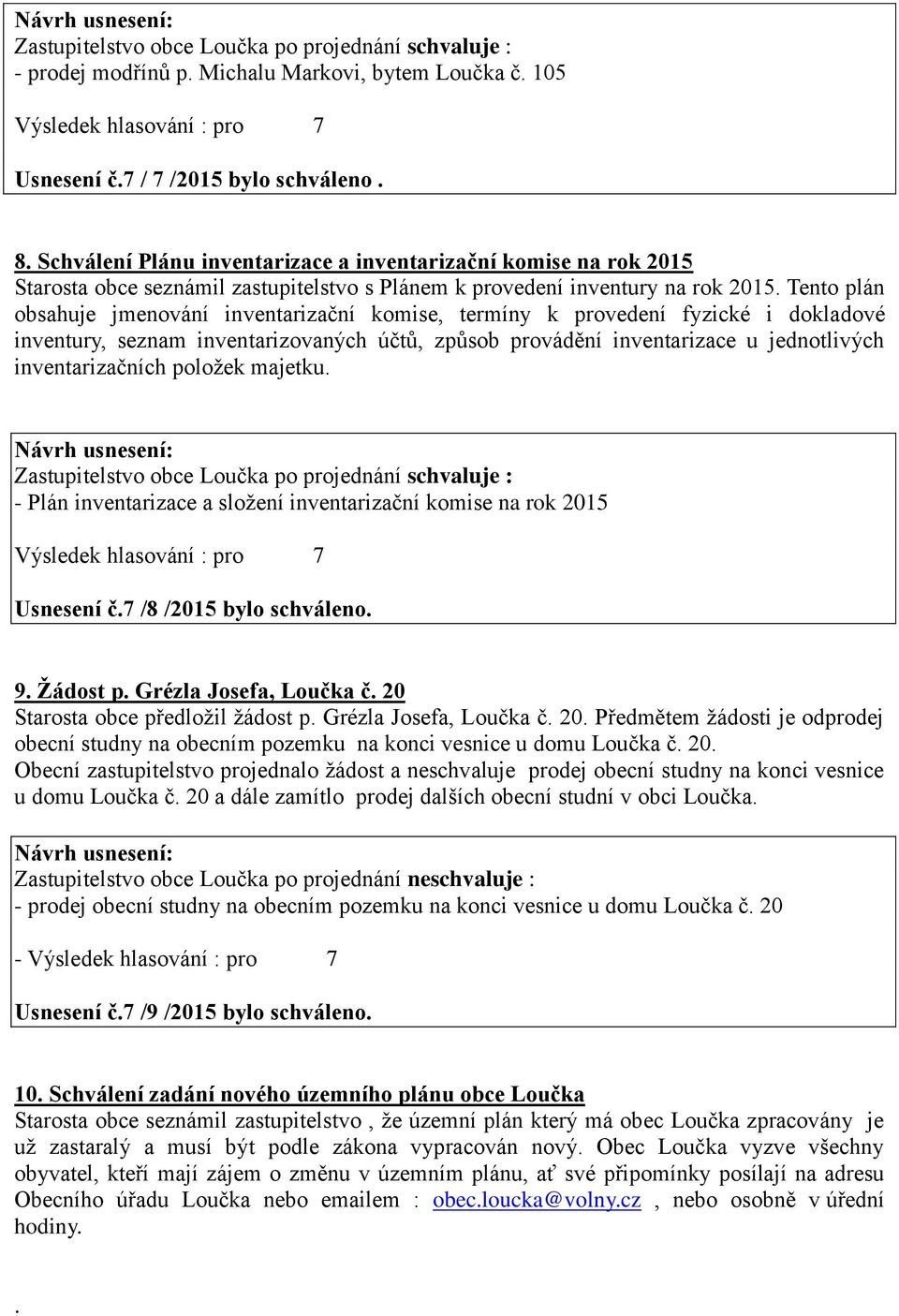 Tento plán obsahuje jmenování inventarizační komise, termíny k provedení fyzické i dokladové inventury, seznam inventarizovaných účtů, způsob provádění inventarizace u jednotlivých inventarizačních