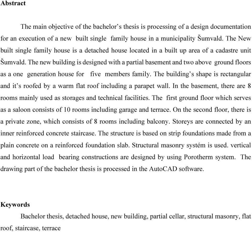 The new building is designed with a partial basement and two above ground floors as a one generation house for five members family.