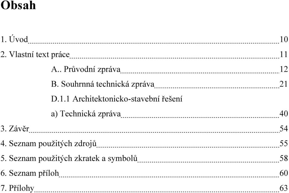 D.1.1 Architektonicko-stavební řešení a) Technická zpráva 40 3.