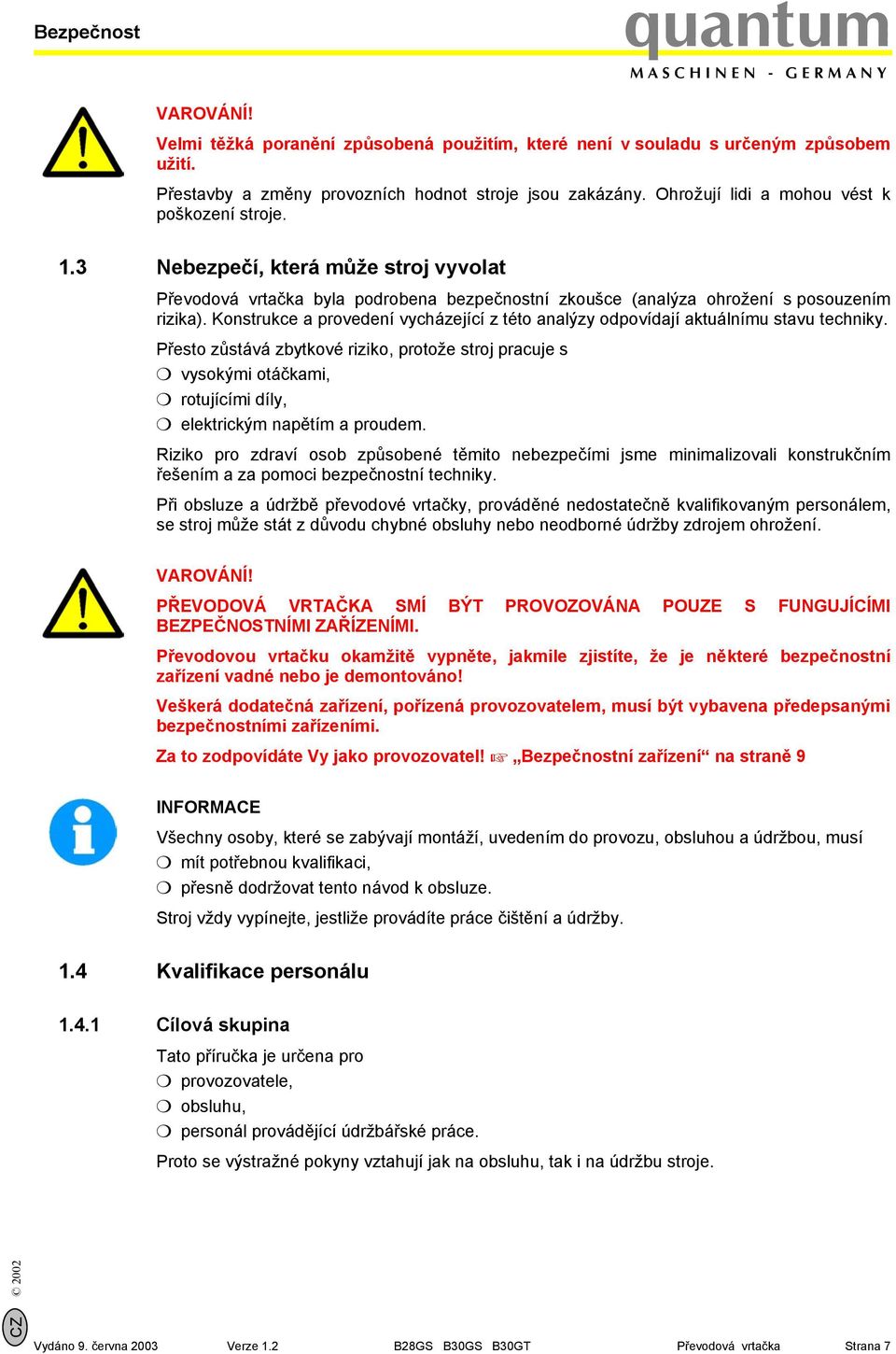 Konstrukce a provedení vycházející z této analýzy odpovídají aktuálnímu stavu techniky.