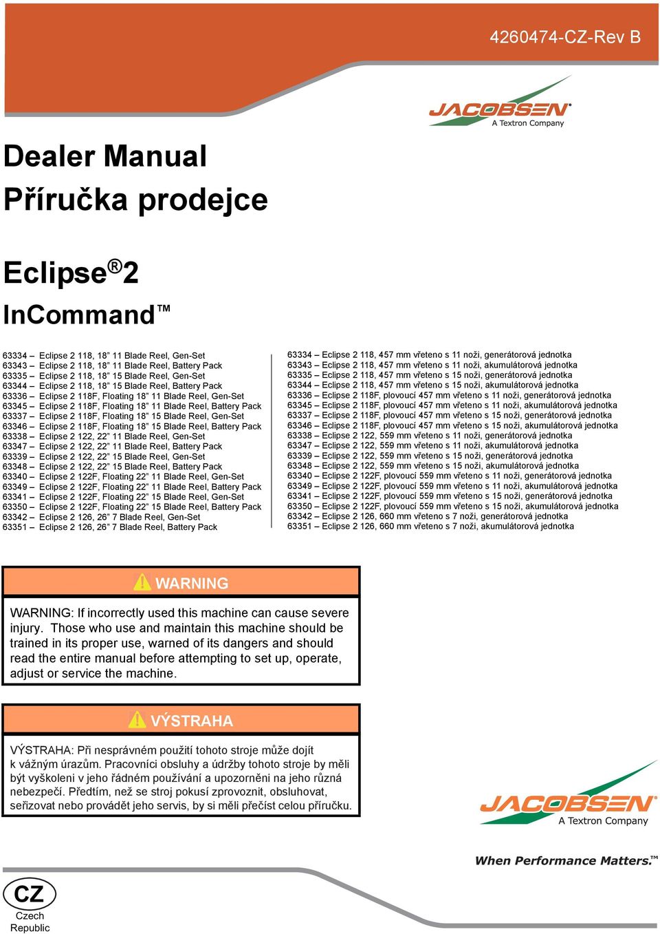 Eclipse 2 118F, Floating 18 15 Blade Reel, Gen-Set 63346 Eclipse 2 118F, Floating 18 15 Blade Reel, Battery Pack 63338 Eclipse 2 122, 22 11 Blade Reel, Gen-Set 63347 Eclipse 2 122, 22 11 Blade Reel,