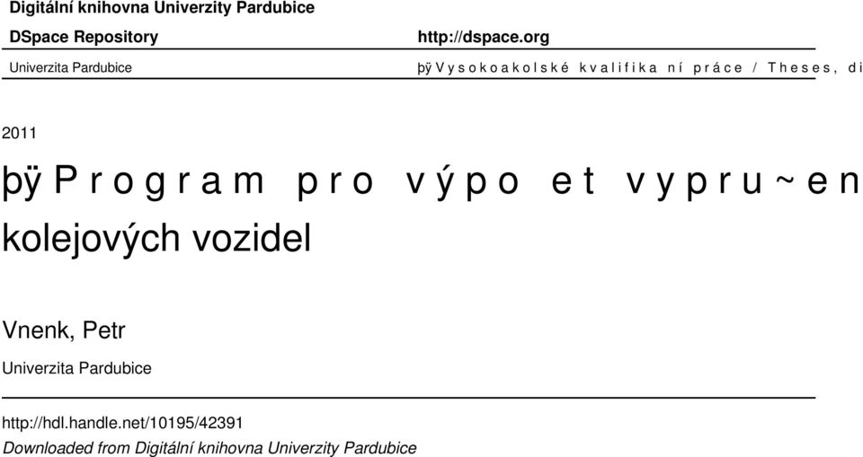 P r o g r a m p r o v ý p o e t v y p r u~ e n í kolejových vozidel Vnenk, Petr Univerzita