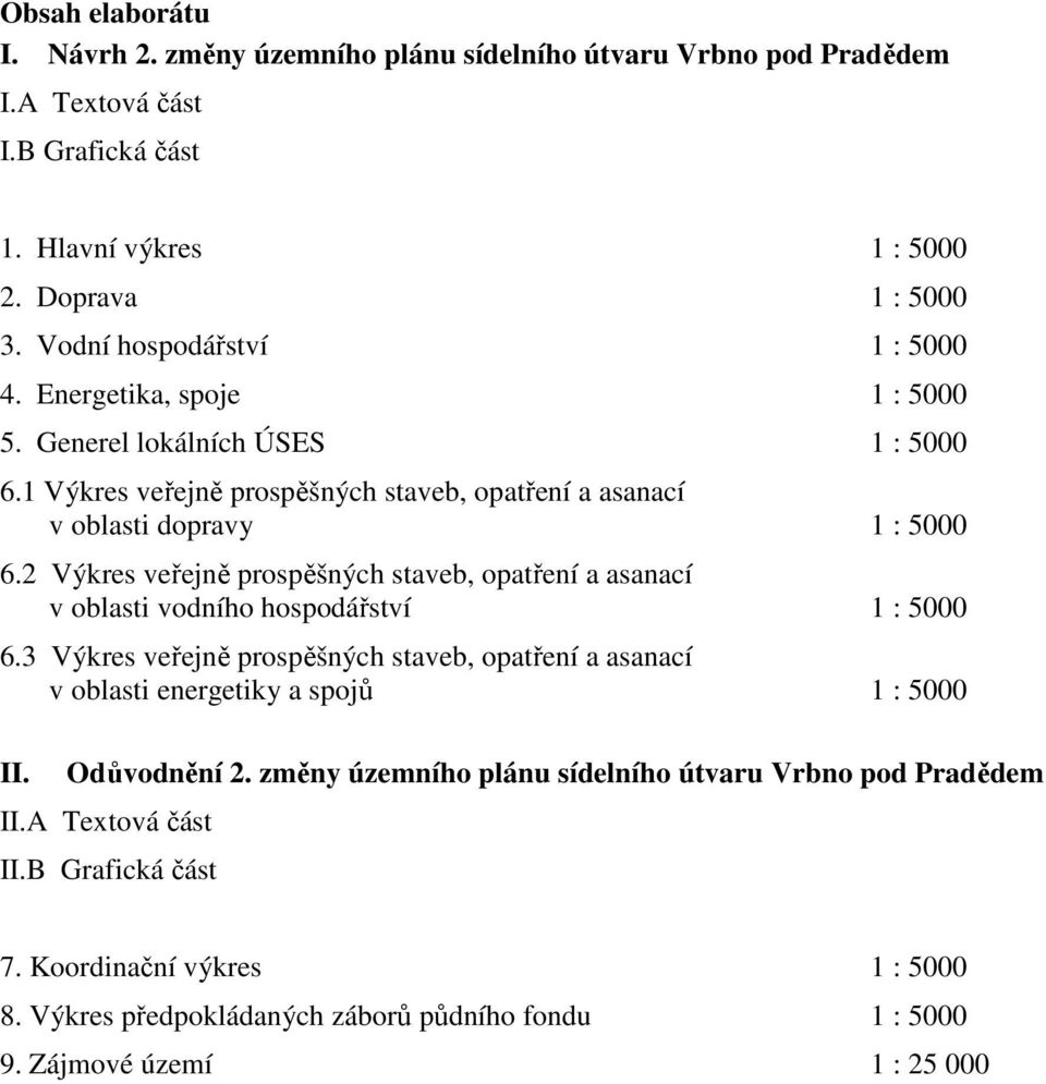 2 Výkres veřejně prospěšných staveb, opatření a asanací v oblasti vodního hospodářství 1 : 5000 6.