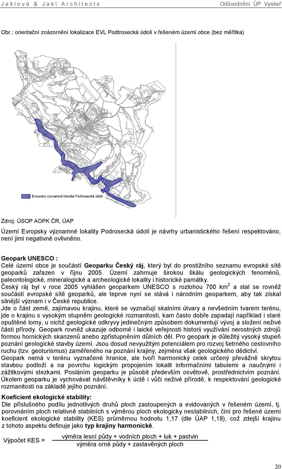 Území zahrnuje širokou škálu geologických fenoménů, paleontologické, mineralogické a archeologické lokality i historické památky.