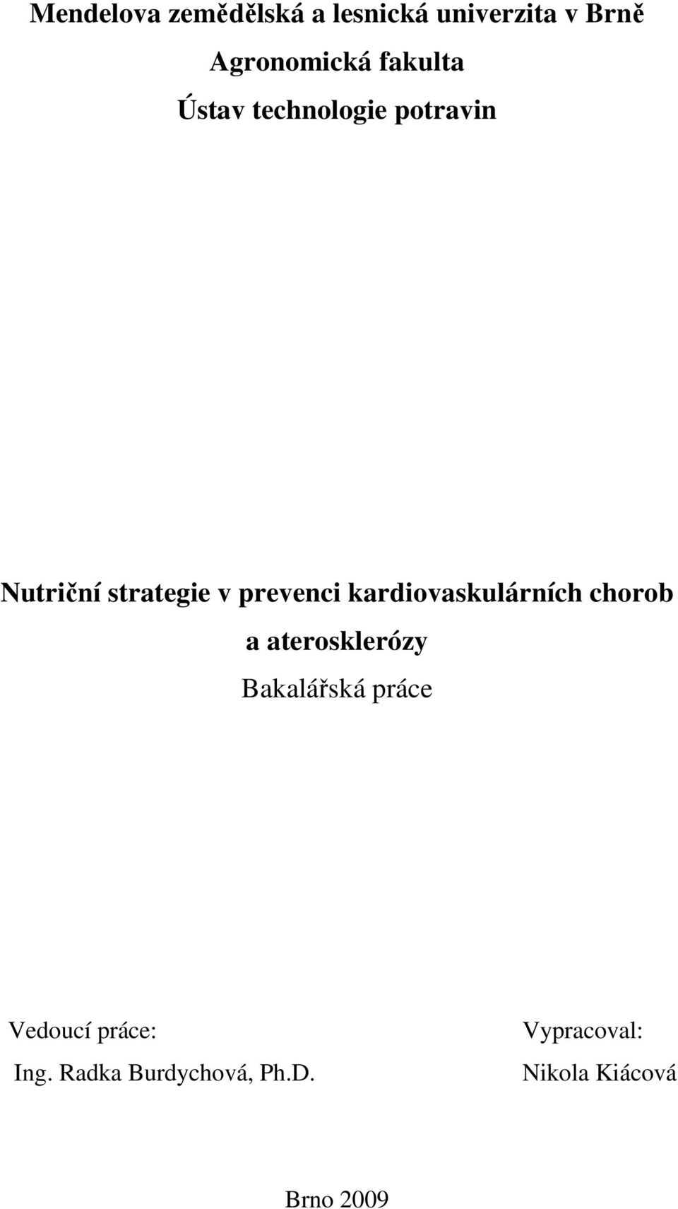 kardiovaskulárních chorob a aterosklerózy Bakalářská práce Vedoucí
