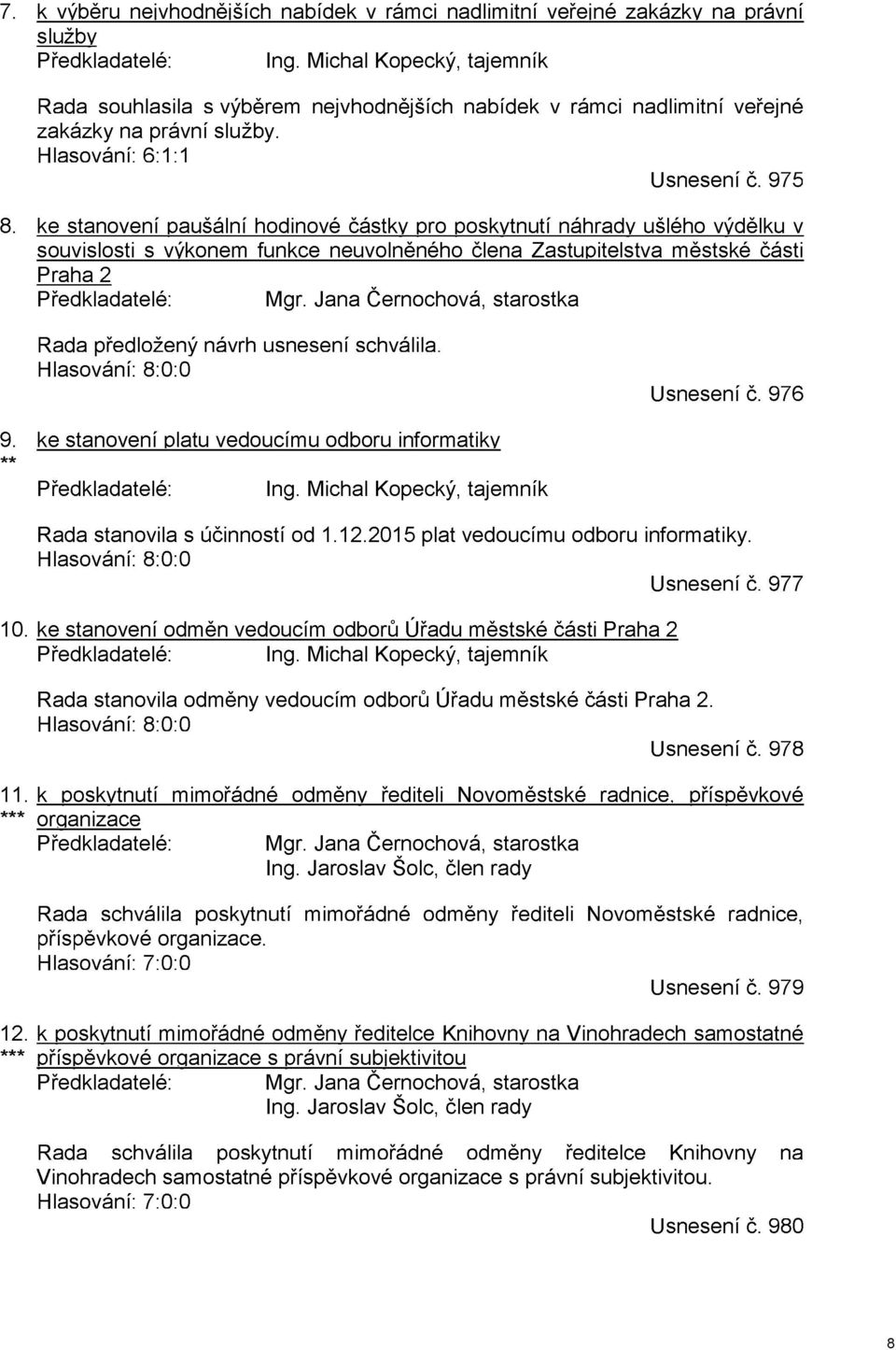 ke stanovení paušální hodinové částky pro poskytnutí náhrady ušlého výdělku v souvislosti s výkonem funkce neuvolněného člena Zastupitelstva městské části Praha 2 Předkladatelé: Mgr.