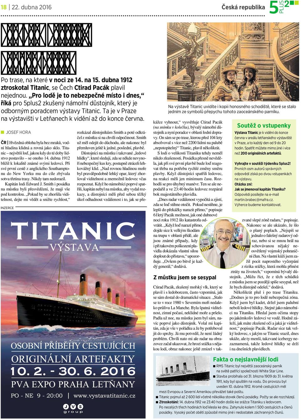 JOSEF HORA ČR Hvězdná obloha byla bez mraků, vodní hladina klidná a rovná jako sklo. Titanic největší loď, jakou kdy do té doby lidstvopostavilo seonoho 14.