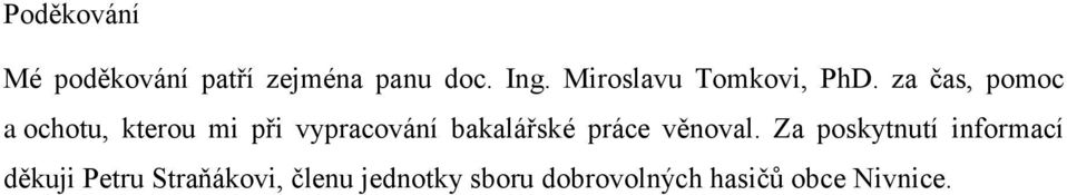 za čas, pomoc a ochotu, kterou mi při vypracování bakalářské