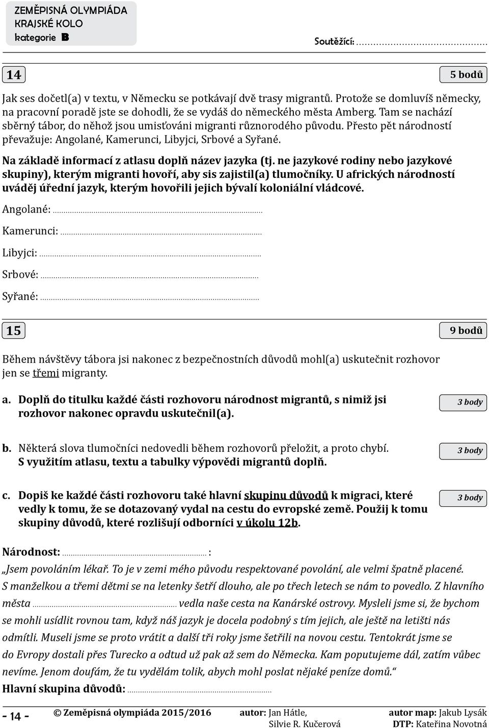 Na základě informací z atlasu doplň název jazyka (tj. ne jazykové rodiny nebo jazykové skupiny), kterým migranti hovoří, aby sis zajistil(a) tlumočníky.