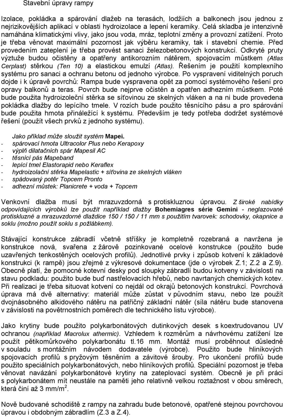 Před provedením zateplení je třeba provést sanaci železobetonových konstrukcí.
