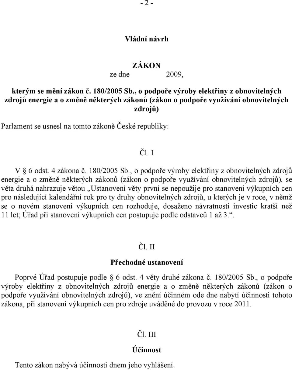 I V 6 odst. 4 zákona č. 180/2005 Sb.