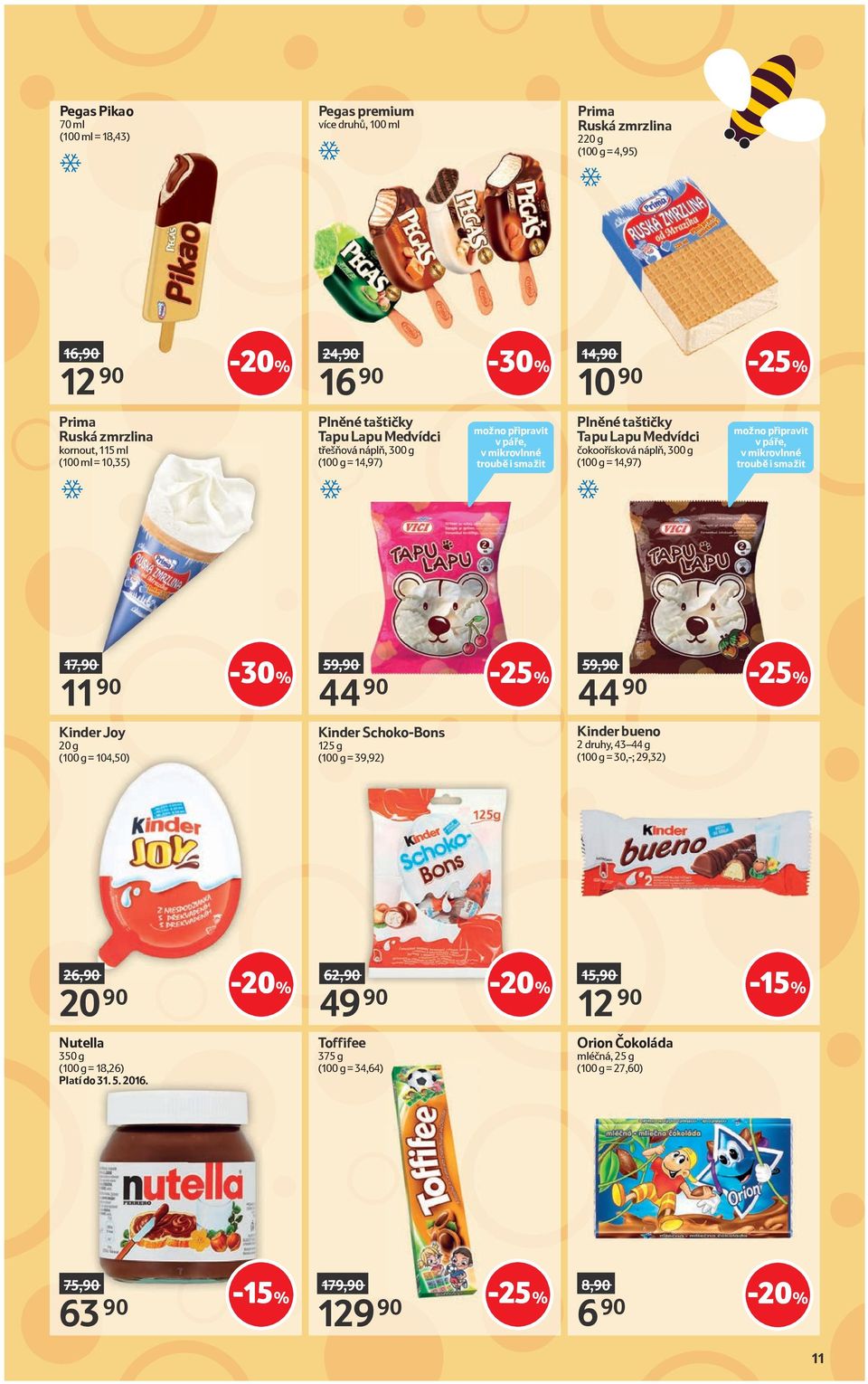 14,97) možno připravit v páře, v mikrovlnné troubě i smažit 17,90 11 90 59,90 44 90 59,90 44 90 Kinder Joy 20 g (100 g = 104,50) Kinder Schoko-Bons 125 g (100 g = 39,92) Kinder bueno 2 druhy, 43 44 g