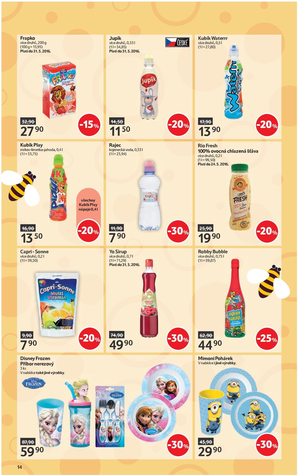 všechny Kubík Play nápoje 0,4 l 16,90 13 50 11,90 7 90 25,90 19 90 Capri - Sonne více druhů, 0,2 l (1 l = 39,50) Yo Sirup více druhů, 0,7 l (1 l = 71,29) Robby Bubble více druhů,