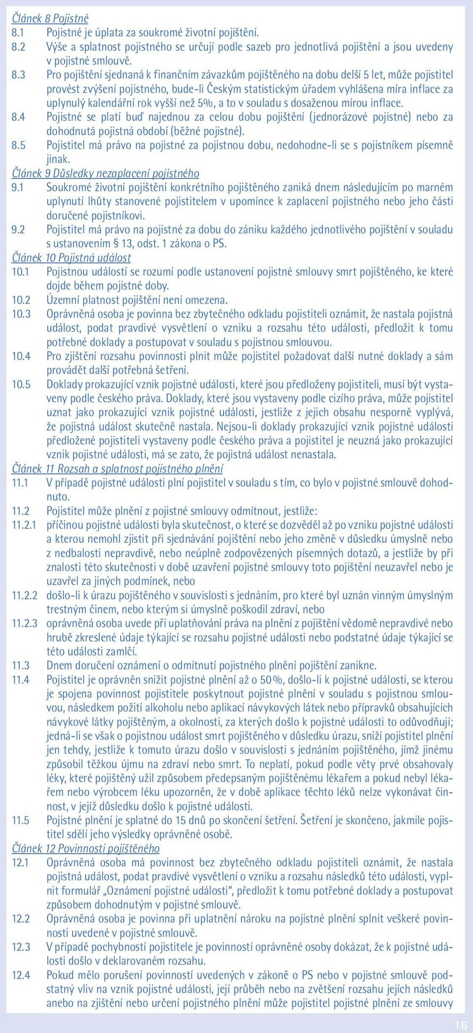 1 Pojistné je úplata za soukromé životní pojištění. 8.