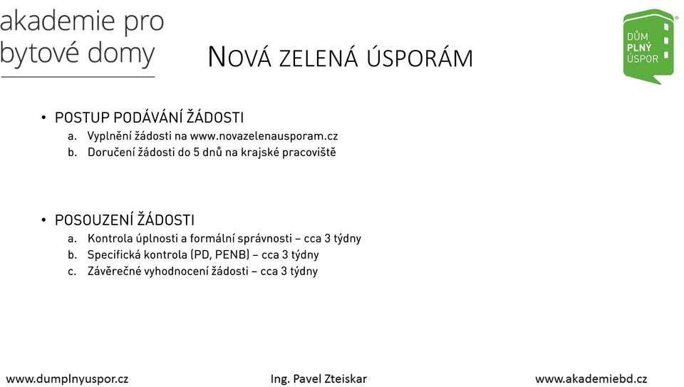 Doručení žádosti do 5 dnů na krajské pracoviště POSOUZENÍ ŽÁDOSTI a.