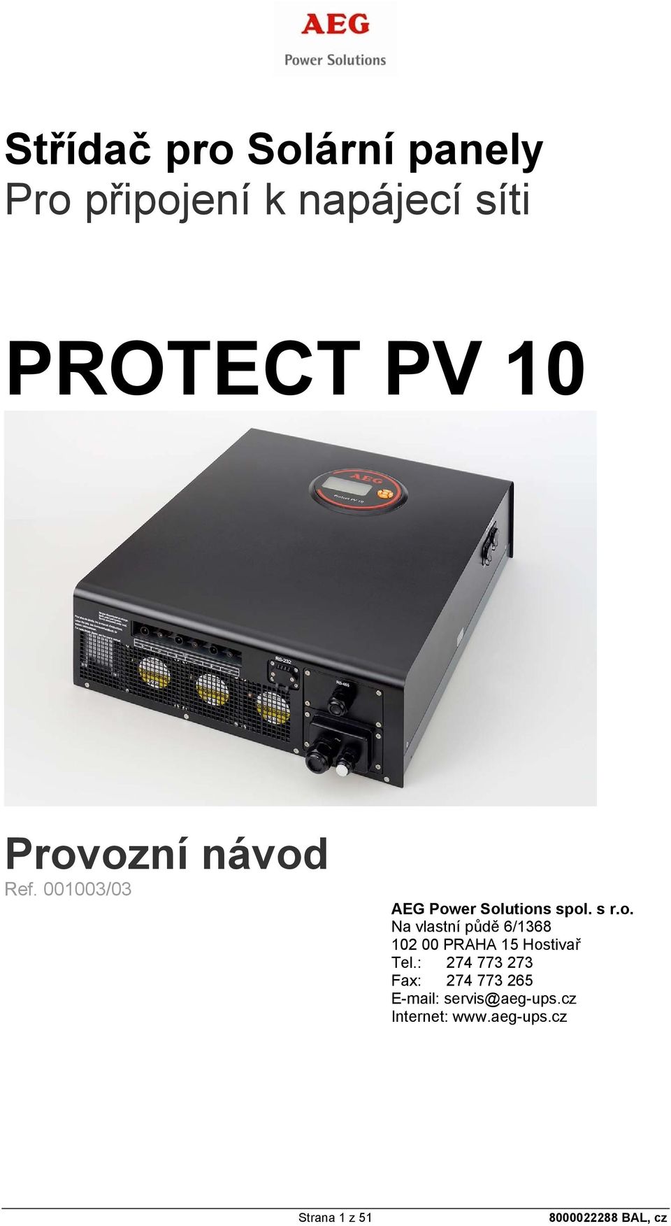 : 274 773 273 Fax: 274 773 265 E-mail: servis@aeg-ups.cz Internet: www.