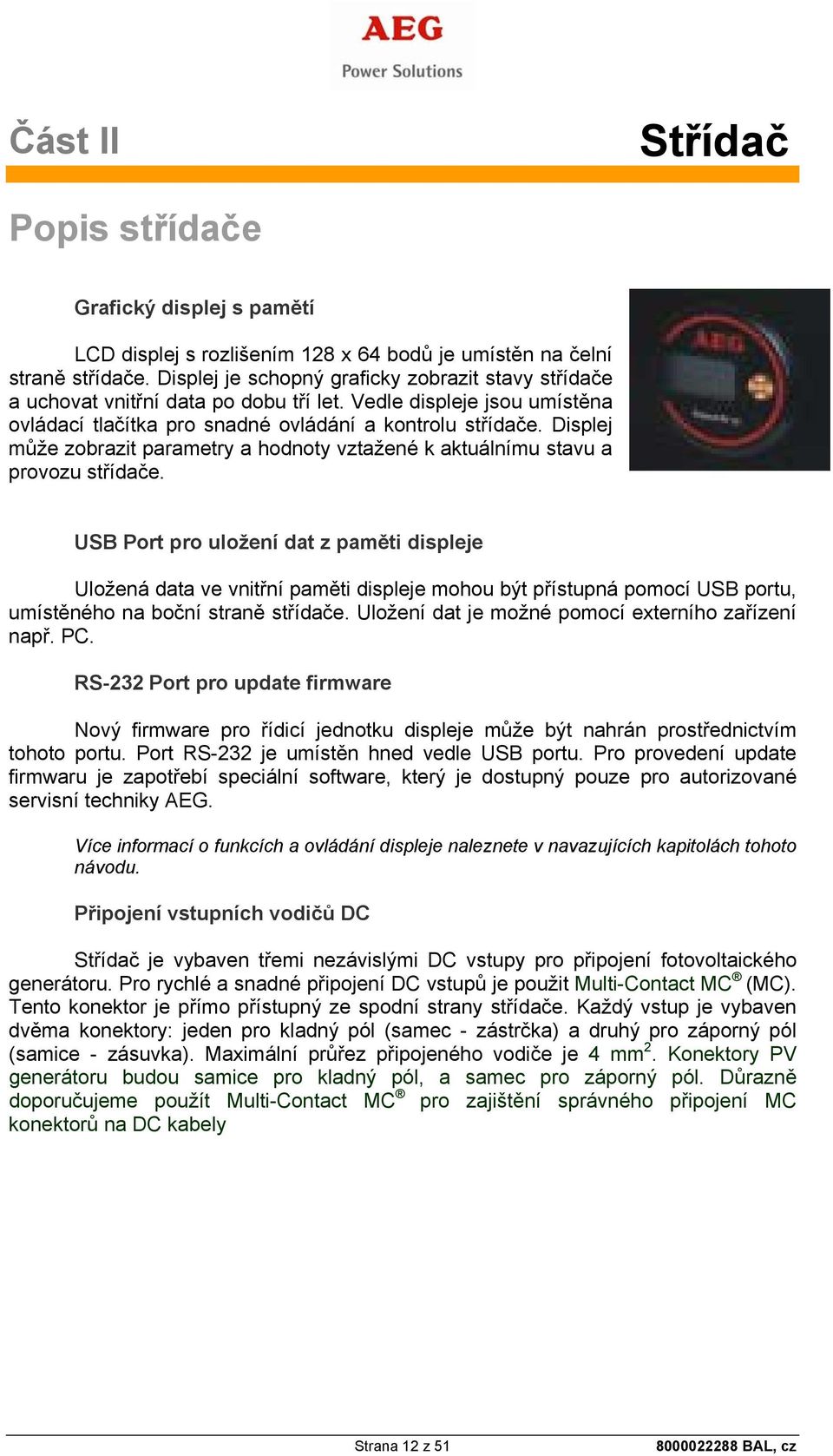 Displej může zobrazit parametry a hodnoty vztažené k aktuálnímu stavu a provozu střídače.