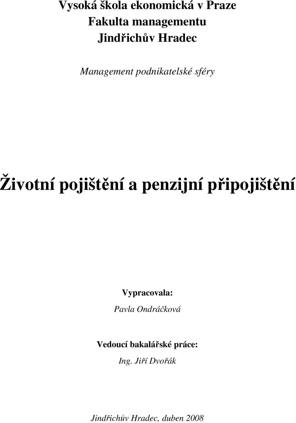 pojištění a penzijní připojištění Vypracovala: Pavla