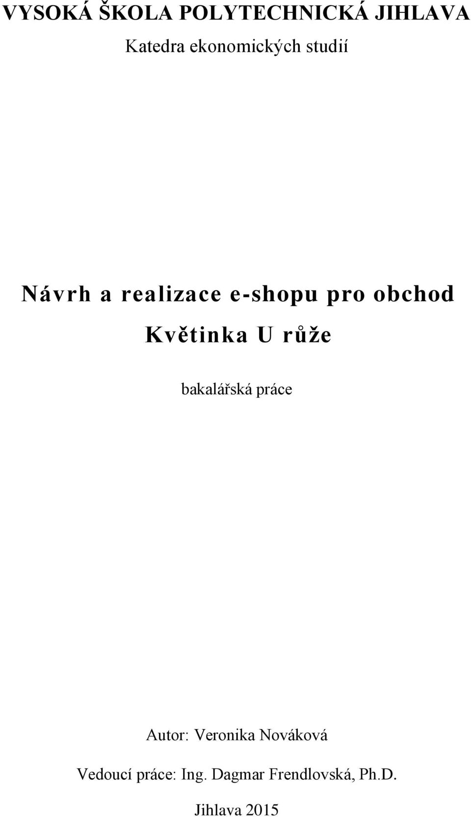 obchod Květinka U růže bakalářská práce Autor: