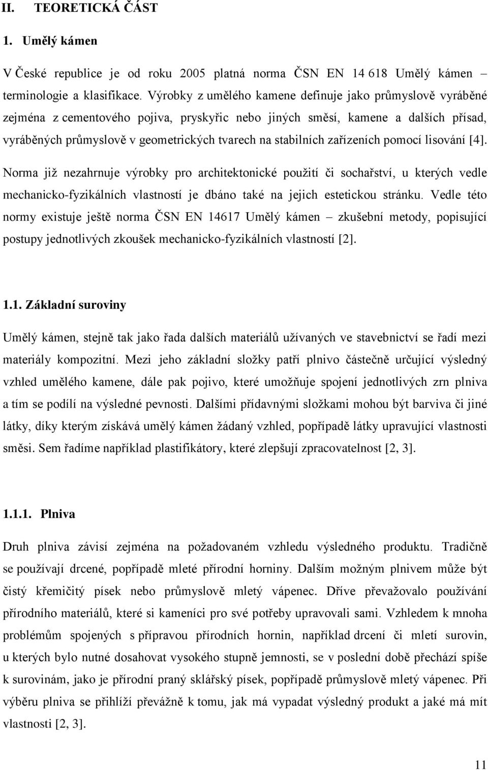 stabilních zařízeních pomocí lisování [4].