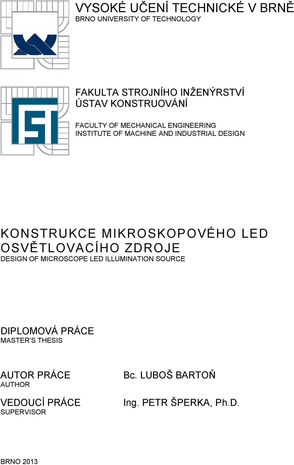 MIKROSKOPOVÉHO LED OSVĚTLOVACÍHO ZDROJE DESIGN OF MICROSCOPE LED ILLUMINATION SOURCE DIPLOMOVÁ PRÁCE