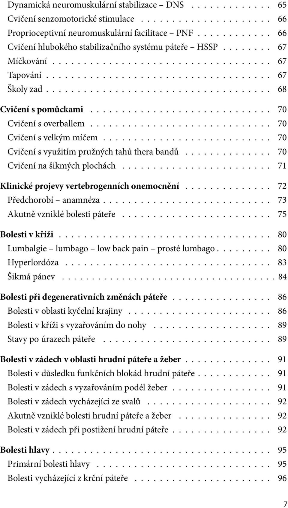 ................................... 68 Cvičení s pomůckami............................. 70 Cvičení s overballem............................. 70 Cvičení s velkým míčem.