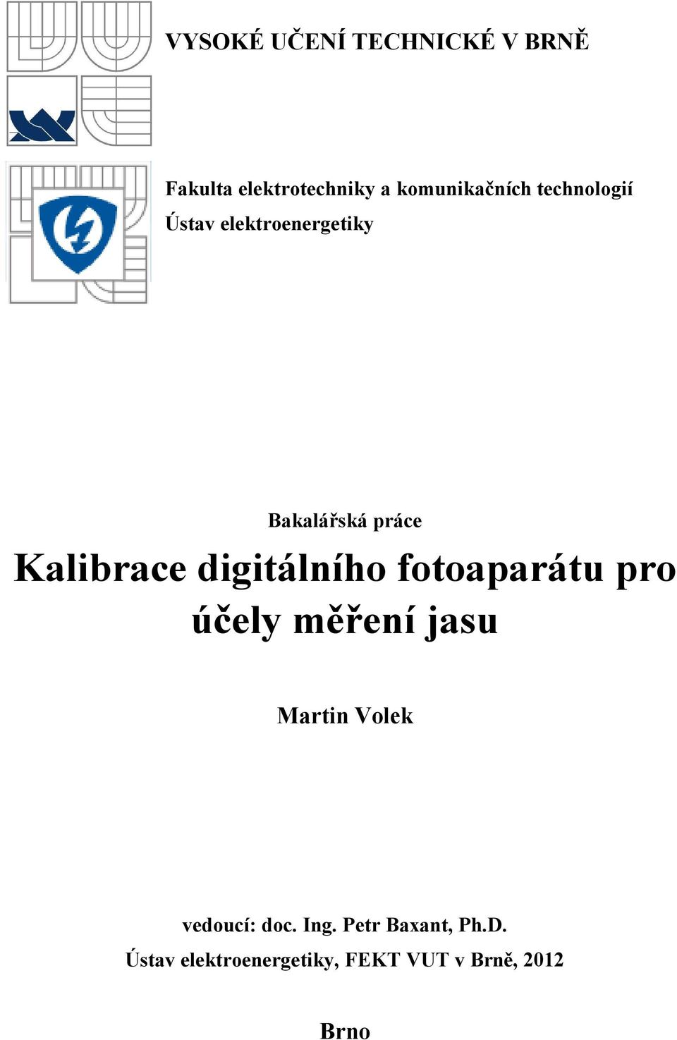 digitálního fotoaparátu pro účely měření jasu Martin Volek vedoucí: