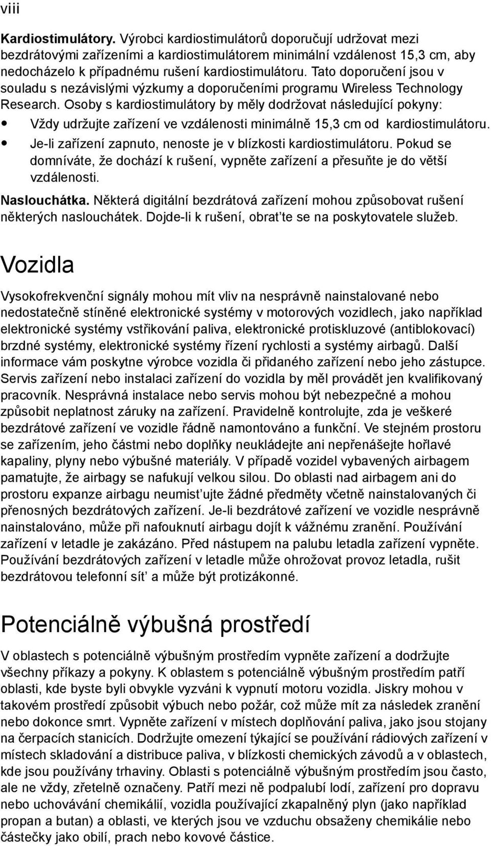 Tato doporučení jsou v souladu s nezávislými výzkumy a doporučeními programu Wireless Technology Research.