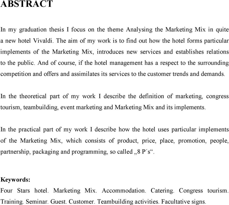 And f curse, if the htel management has a respect t the surrunding cmpetitin and ffers and assimilates its services t the custmer trends and demands.