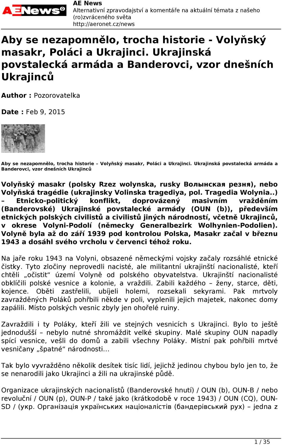 Ukrajinská povstalecká armáda a Banderovci, vzor dnešních Ukrajinců Volyňský masakr (polsky Rzez wolynska, rusky Волынская резня), nebo Volyňská tragédie (ukrajinsky Volinska tragedіya, pol.