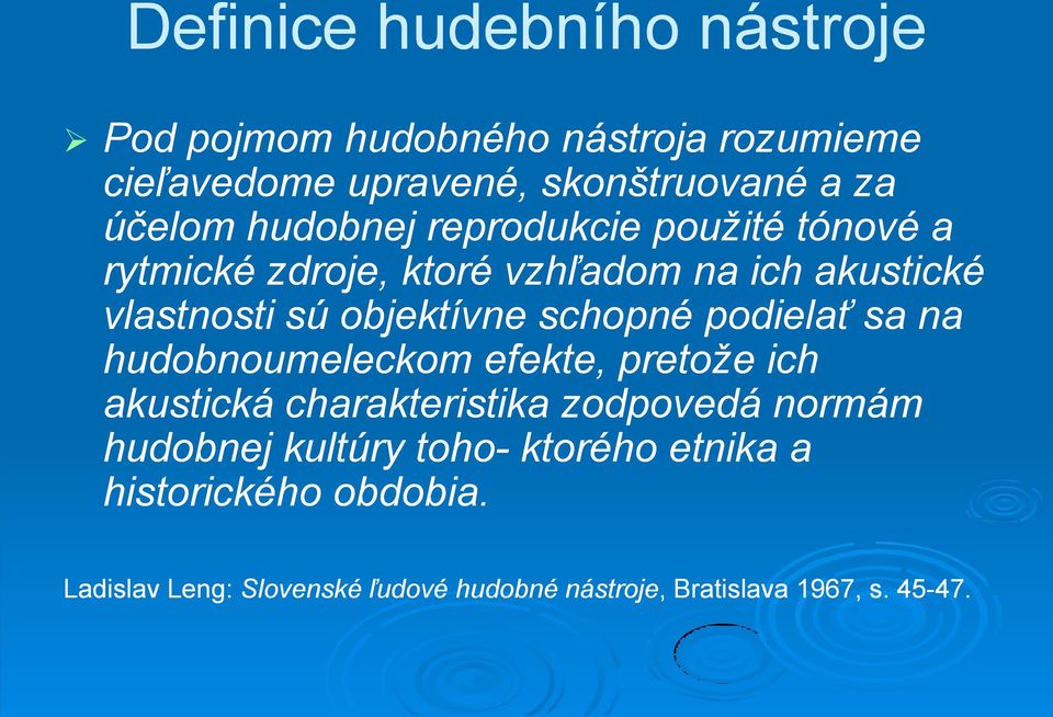 na hudobnoumeleckom efekte, pretože ich akustická charakteristika zodpovedá normám hudobnej kultúry toho-