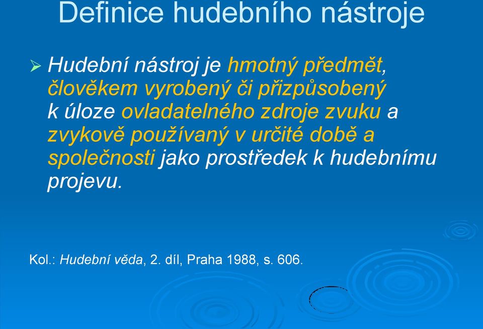 používaný v určité době a společnosti jako prostředek k