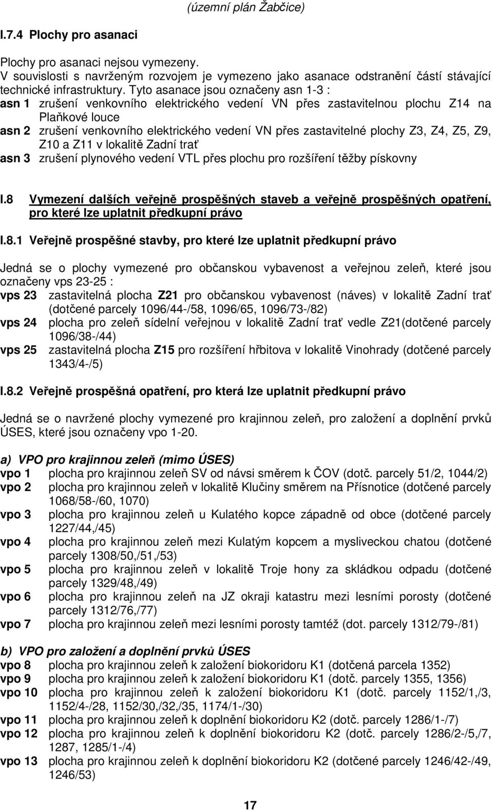 plochy Z3, Z4, Z5, Z9, Z10 a Z11 v lokalitě Zadní trať asn 3 zrušení plynového vedení VTL přes plochu pro rozšíření těžby pískovny I.