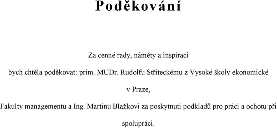 Rudolfu Stříteckému z Vysoké školy ekonomické v Praze,