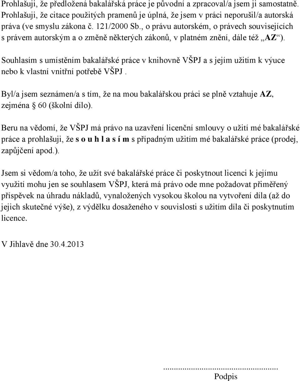 , o právu autorském, o právech souvisejících s právem autorským a o změně některých zákonů, v platném znění, dále též AZ ).